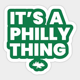 It's A Philly Thing Sticker